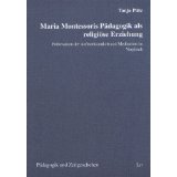 Maria Montessoris Erziehung als Religioese Erziehung