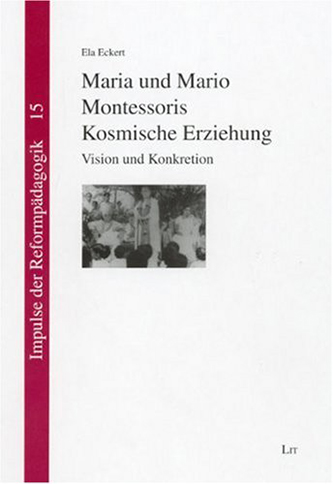 Maria und Mario Montessoris Kosmische Erziehung 001